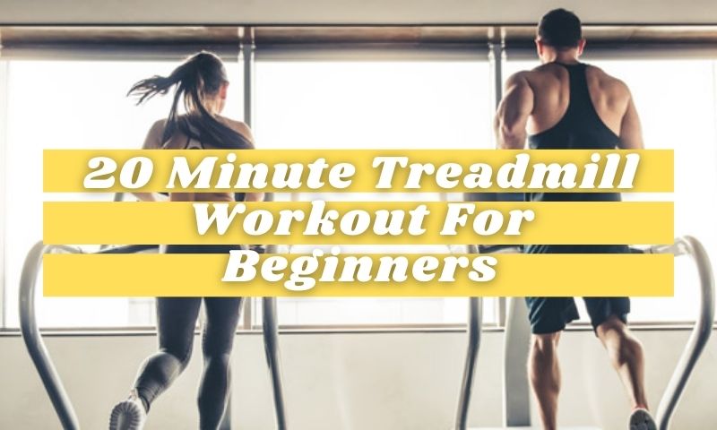 20 Minute Treadmill Workout For Beginners