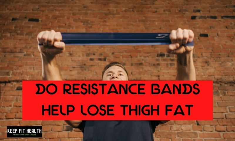 do resistance bands help lose thigh fat