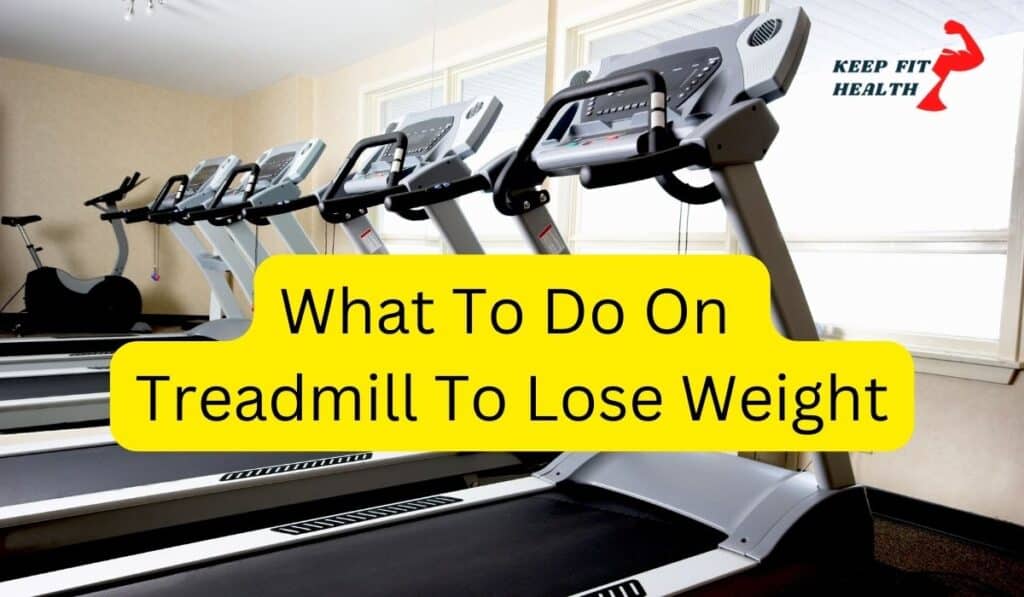 What to do on Treadmill to Lose Weight