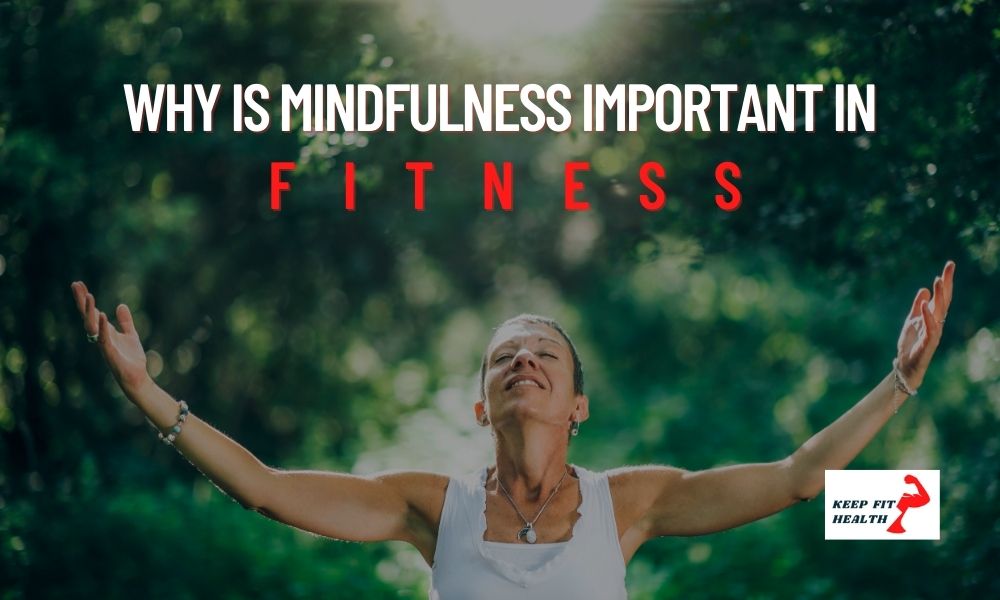 Why is mindfulness important in fitness